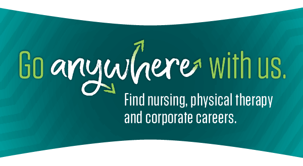 Go anywhere with us. Find nursing, physical therapy and corporate careers.